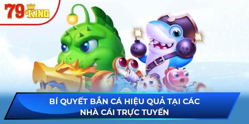 Bí quyết bắn cá hiệu quả tại các nhà cái trực tuyến