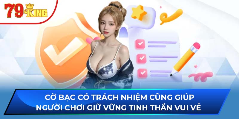 Cờ bạc có trách nhiệm cũng giúp người chơi giữ vững tinh thần vui vẻ 