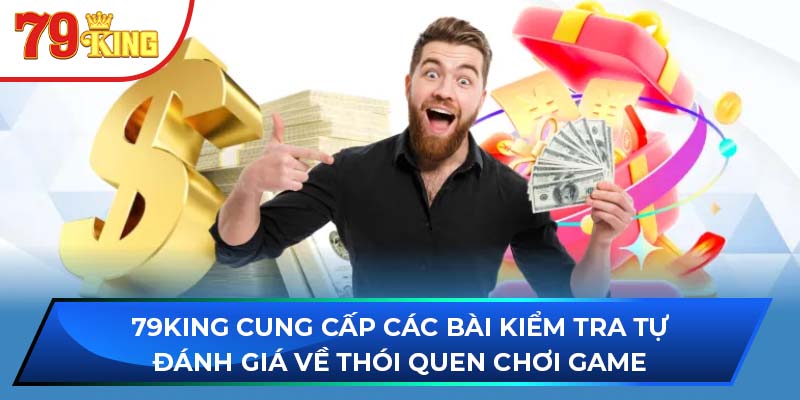 79king cung cấp các bài kiểm tra tự đánh giá về thói quen chơi game