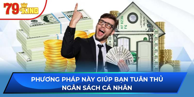 Phương pháp này giúp bạn tuân thủ ngân sách cá nhân