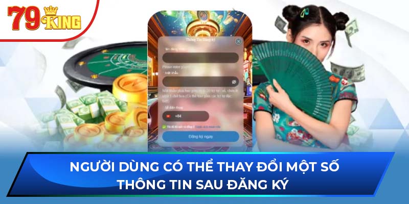 Người dùng có thể thay đổi một số thông tin sau đăng ký 