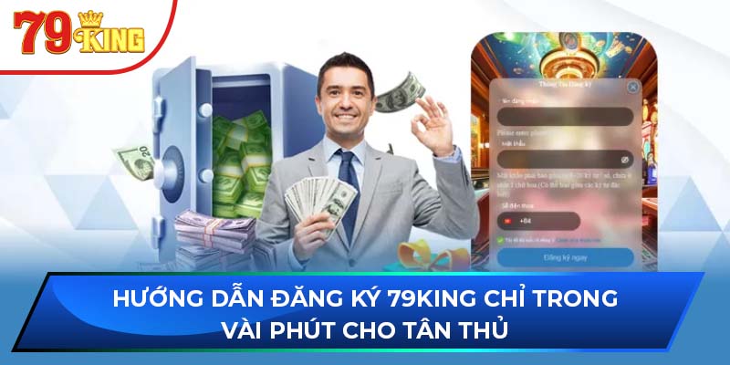 Hướng Dẫn Đăng Ký 79king Chỉ Trong Vài Phút Cho Tân Thủ