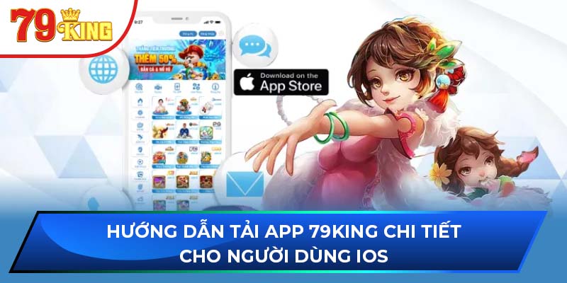 Hướng dẫn tải app 79king chi tiết cho người dùng iOS