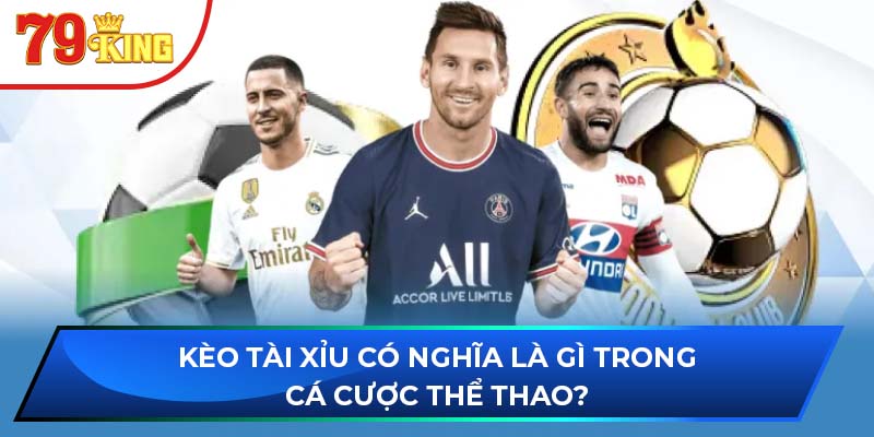 Kèo tài xỉu có nghĩa là gì trong cá cược thể thao?