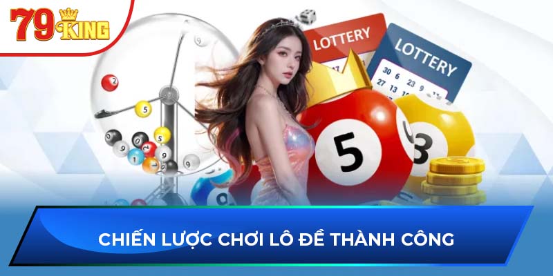 Chiến lược chơi lô đề thành công