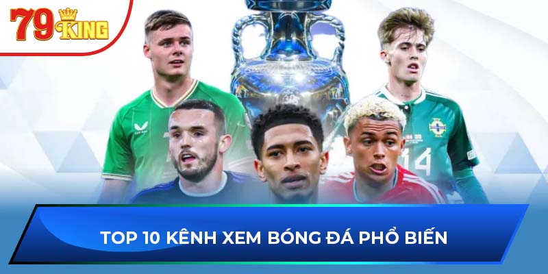 Top 10 kênh xem bóng đá phổ biến