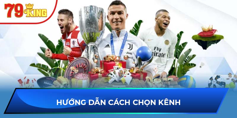 Hướng dẫn cách chọn kênh